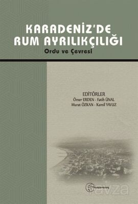 Karadeniz'de Rum Ayrılıkçılığı Ordu ve Çevresi - 1