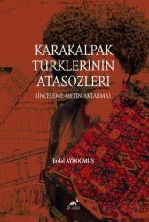 Karakalpak Türklerinin Atasözleri (İnceleme-Metin-Aktarma) - Paradigma Akademi Yayınları