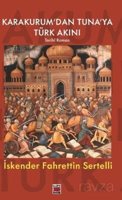 Karakurum'dan Tuna'ya Türk Akını - 1