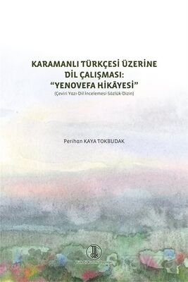 Karamanlı Türkçesi Üzerine Dil Çalışması: ''Yenovefa Hikayesi - 1