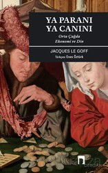 Ya Paranı Ya Canını / Orta Çağda Ekonomi Ve Din - Dergah Yayınları