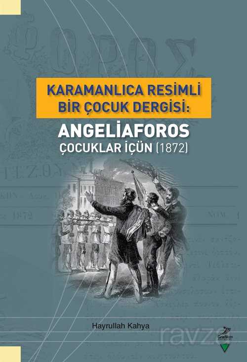 Karamanlıca Resimli Bir Çocuk Dergisi: Angeliaforos Çocuklar İçün (1872) - 1