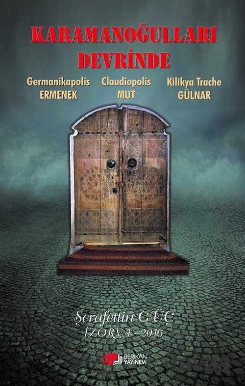 Karamanoğulları Devrinde Ermenek - Mut - Gülnar - Berikan Yayınevi