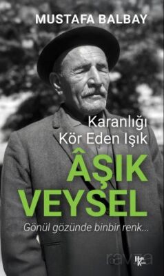 Karanlığı Kör Eden Işık Aşık Veysel - 1