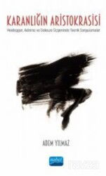 Karanlığın Aristokrasisi / Heidegger, Adorno ve Deleuze Üçgeninde Teorik Sorgulamalar - Nobel Yayın Dağıtım