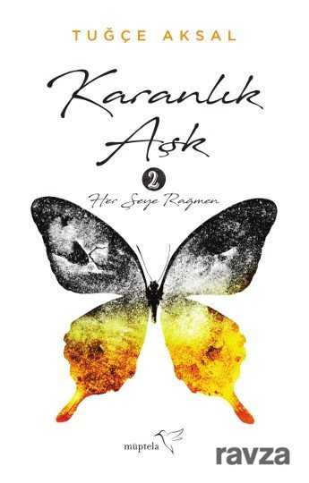 Karanlık Aşk 2 / Her Şeye Rağmen - Müptela Yayınları