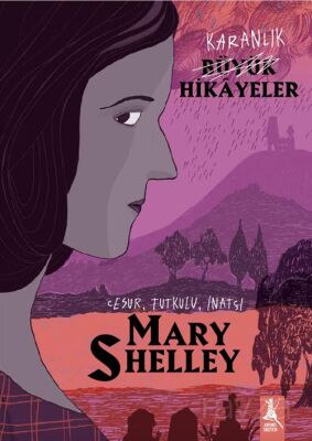 Karanlık Büyük Hikayeler / Mary Shelley - 1