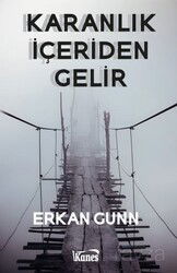 Karanlık İçeriden Gelir - Kanes Yayınları