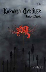 Karanlık Öyküler - Ayrıkotu Yayınları