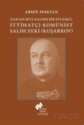 Karanlıkta Kalmış Bir Eylemci İttihatçı Komünist Salih Zeki (Kuşarkov) - TÜSTAV (T. Sosyal Tarih Vakfı) Yayınları