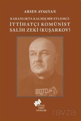 Karanlıkta Kalmış Bir Eylemci İttihatçı Komünist Salih Zeki (Kuşarkov) - 1