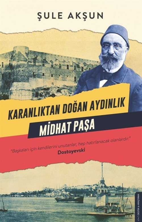Karanlıktan Doğan Aydınlık Midhat Paşa - Destek Yayınları