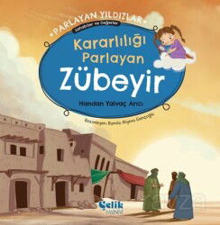 Kararlılığı Parlayan Zübeyir Parlayan Yıldızlar - Sahabiler ve Değerler - Çelik Yayınevi