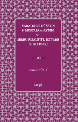 Karatepeli Hüseyin b. Mustafa el-Aydînî ve Şerhu Risaleti'l-İsti'are İsimli Eseri - 1