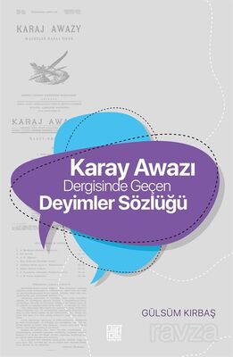 Karay Awazı Dergisinde Geçen Deyimler Sözlüğü - 1