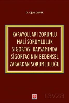 Karayolları Zorunlu Mali Sorumluluk Sigortası Kapsamında Sigortacının Bedensel Zarardan Sorumluluğu - 1