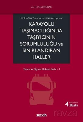 Karayolu Taşımacılığında Taşıyıcının Sorumluluğu ve Sınırlandıran Haller - 1