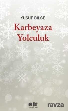 Karbeyaza Yolculuk - Akıl Fikir Yayınları