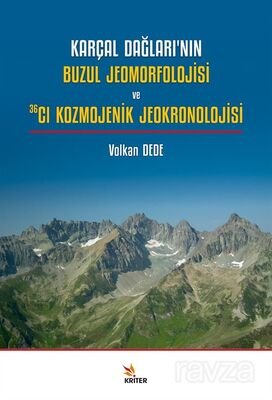 Karçal Dağları'nın Buzul Jeomorfolojisi ve 36Cl Kozmojenik Jeokronolojisi - 1