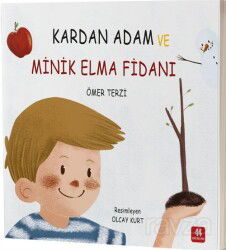 Kardan Adam ve Minik Elma Fidanı (Renkli Resimli) - 44 Yayınları