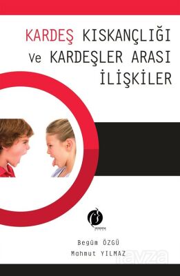 Kardeş Kıskançlığı ve Kardeşler Arası İlişkiler - 1