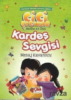 Kardeş Sevgisi / Cici Çocuklar 9 - Çilek Yayınları