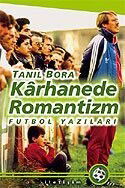 Karhanede Romantizm / Futbol Yazıları - İletişim Yayınları