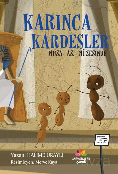 Karınca Kardeşler Musa AS. Müzesinde - Mevsimler Kitap
