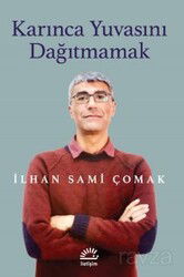 Karınca Yuvasını Dağıtmamak - İletişim Yayınları