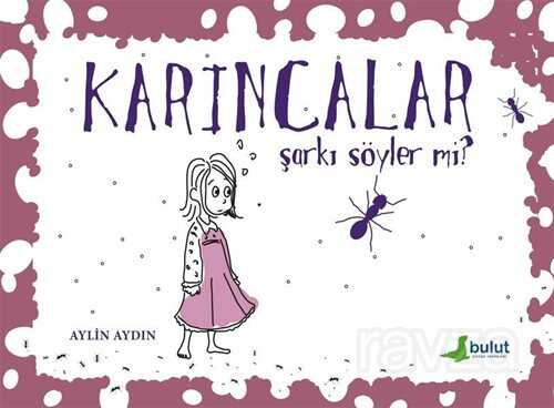 Karıncalar Şarkı Söyler Mi? - Bulut Yayınları