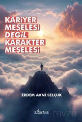 Kariyer Meselesi Değil Karakter Meselesi - Likya Kitap (Ankara)