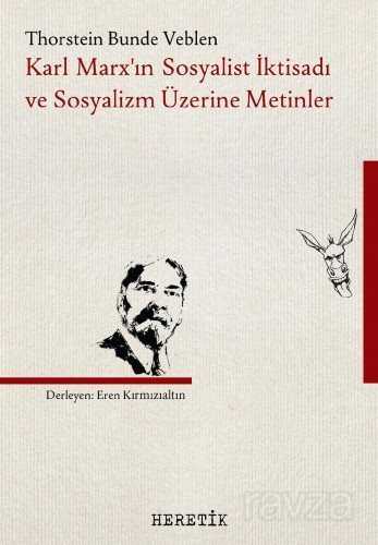 Karl Marx'ın Sosyalist İktisadı ve Sosyalizm Üzerine Metinler - Heretik Yayıncılık