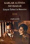 Karlar Altında Nevbahar / Lüsyen Tarhan'ın Hatıraları - 1