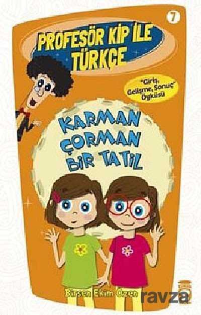 Karman Çorman Bir Tatil / Profesör Kip ile Türkçe -7 - Timaş Çocuk Yayınları