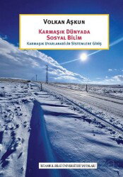 Karmaşık Dünyada Sosyal Bilim - İstanbul Bilgi Üniversitesi Yayınları