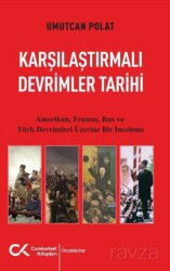 Karşılaştırmalı Devrimler Tarihi - Amerikan Fransız Rus ve Türk Devrimleri Üzerine Bir İnceleme - Cumhuriyet Kitapları
