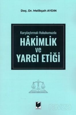 Karşılaştırmalı Hukukumuzda Hakimlik ve Yargı Etiği - 1