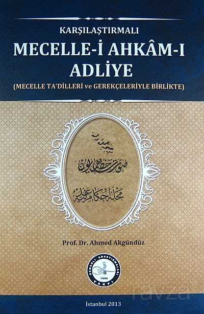 Karşılaştırmalı Mecelle-i Ahkam-ı Adliye (Mecelle Ta'dilleri ve Gerekçeleriyle Birlikte) - Osav (Osmanlı Araştırmaları Vakfı)