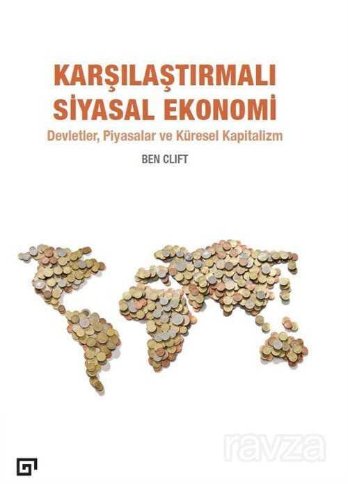 Karşılaştırmalı Siyasal Ekonomi: Devletler, Piyasalar ve Küresel Kapitalizm - Koç Üniversitesi Yayınları