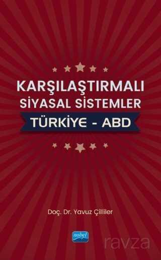 Karşılaştırmalı Siyasal Sistemler: Türkiye-ABD - Nobel Yayın Dağıtım