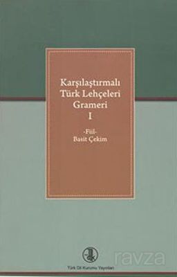 Karşılaştırmalı Türk Lehçeleri Grameri 1 (Fiil - Basit Çekim) - 1