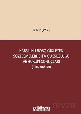 Karşılıklı Borç Yükleyen Sözleşmelerde İfa Güçsüzlüğü ve Hukuki Sonuçları (TBK md.98) - 1