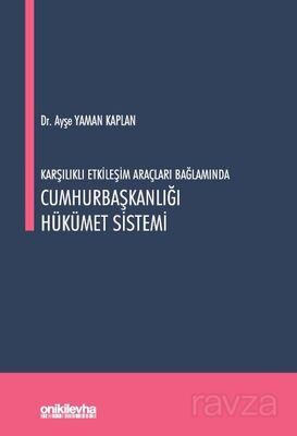 Karşılıklı Etkileşim Araçları Bağlamında Cumhurbaşkanlığı Hükümet Sistemi - 1