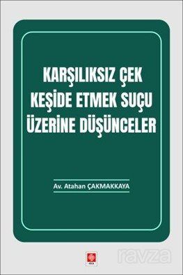 Karşılıksız Çek Keşide Etmek Suçu Üzerine Düşünceler - 1
