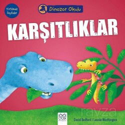 Karşıtlıklar / Dinozor Okulu - 1001 Çiçek Kitaplar
