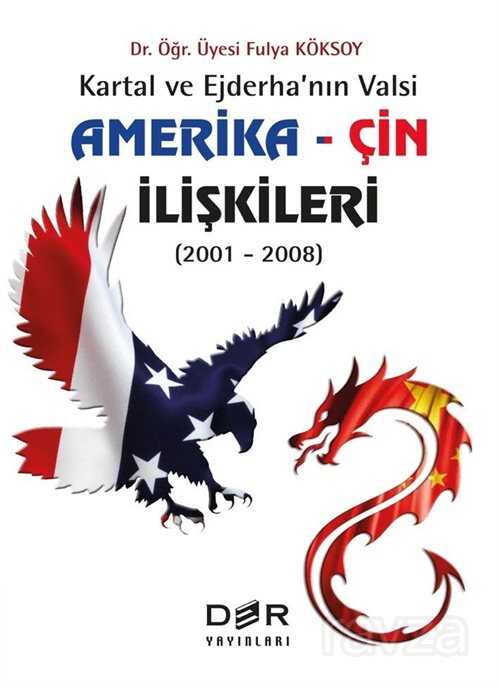Kartal ve Ejderha'nın Valsi Amerika / Çin İlişkileri - Der Yayınları