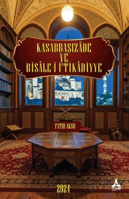 Kasabbaşızade ve Risale-i İ'Tikadiyye Eserinin Tahlil ve Değerlendirmesi - 1