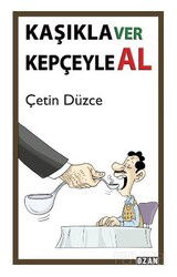 Kaşıkla Ver Kepçeyle Al - Ozan Yayıncılık