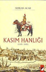 Kasım Hanlığı (1445-1681) - IQ Kültür Sanat Yayıncılık