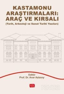 Kastamonu Araştırmaları: Araç ve Kırsalı - Tarih, Arkeoloji ve Sanat Tarihi Yazıları - 1